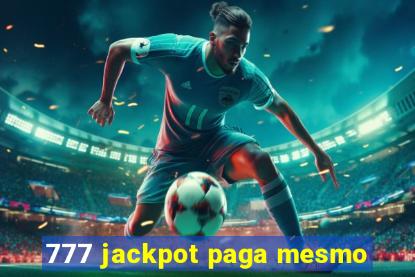 777 jackpot paga mesmo